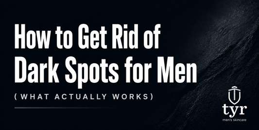 how to get rid of dark spots for men natural skincare tyr skincare