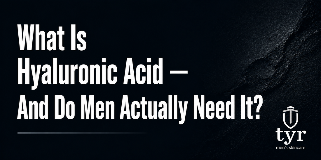 hyaluronic acid benefits for men skin hydration tyr skincare