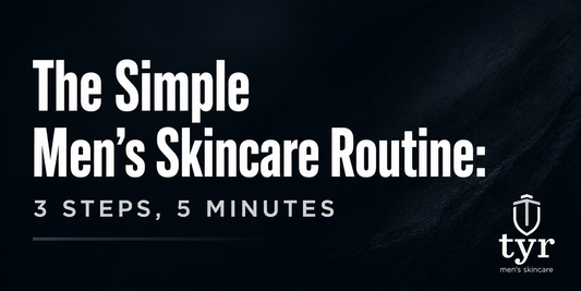 simple mens skincare routine 3 steps cleanser moisturizer tyr skincare