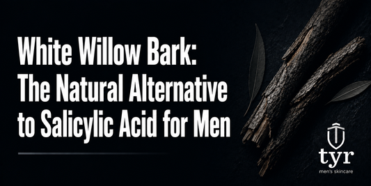 white willow bark natural salicylic acid alternative men's skincare tyr skincare